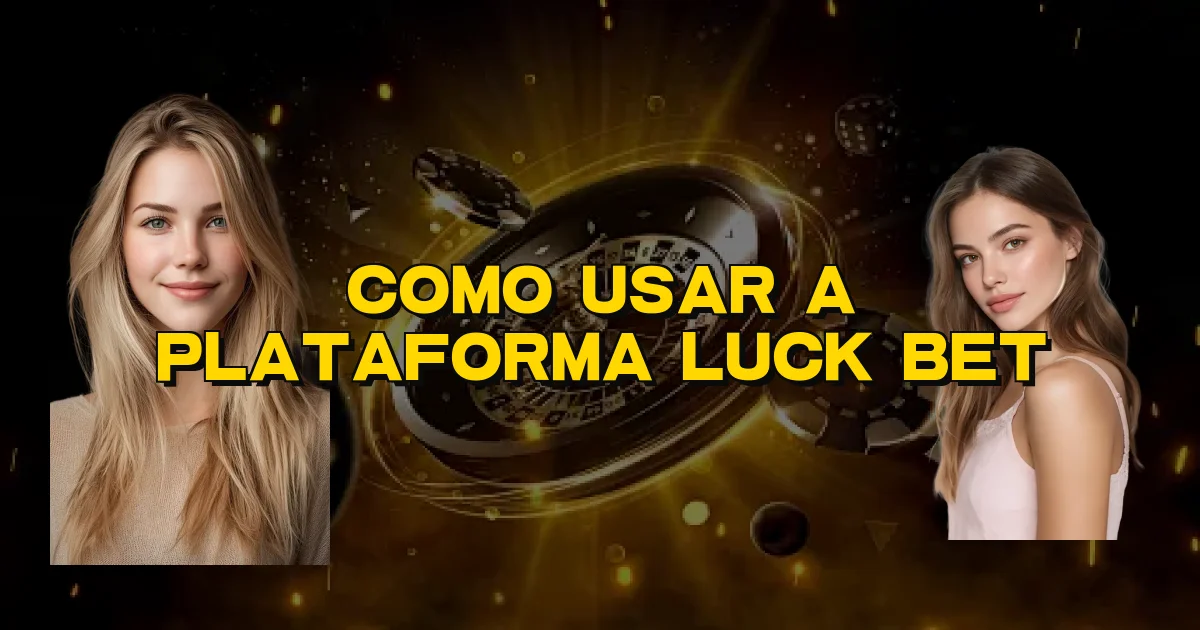 Como Usar A Plataforma Luck Bet Oficial