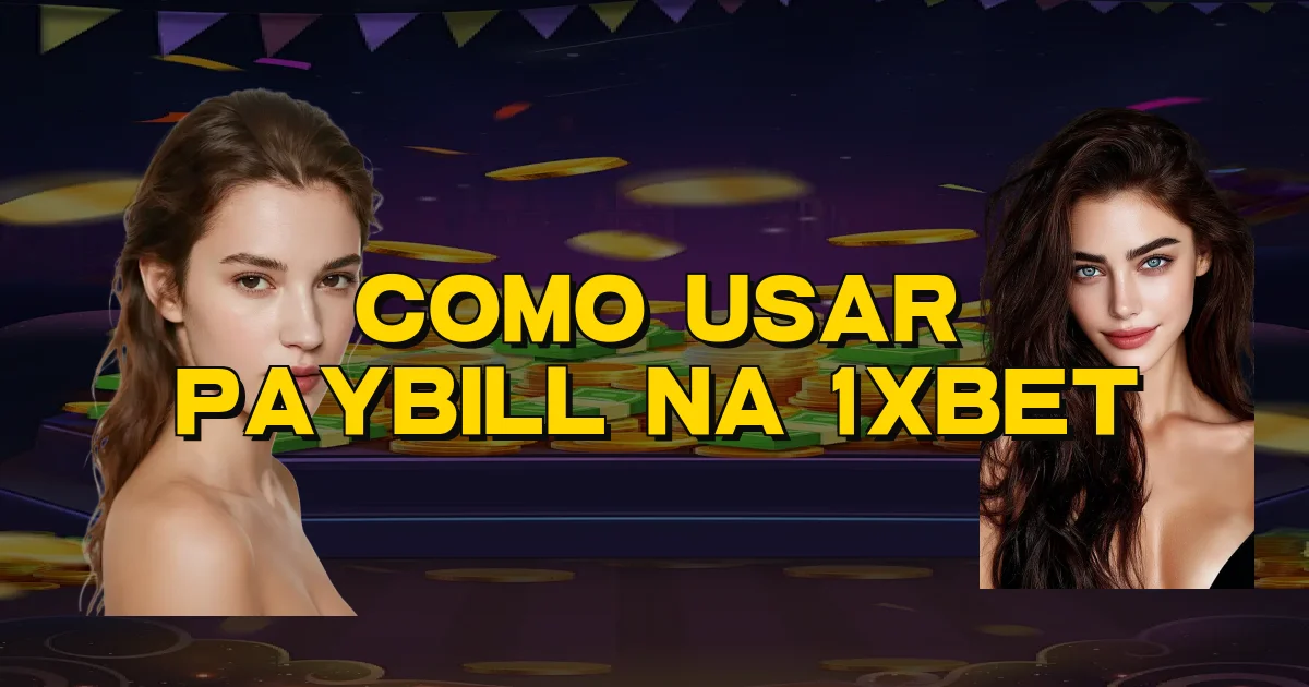 Como Usar Paybill Na 1Xbet Oficial