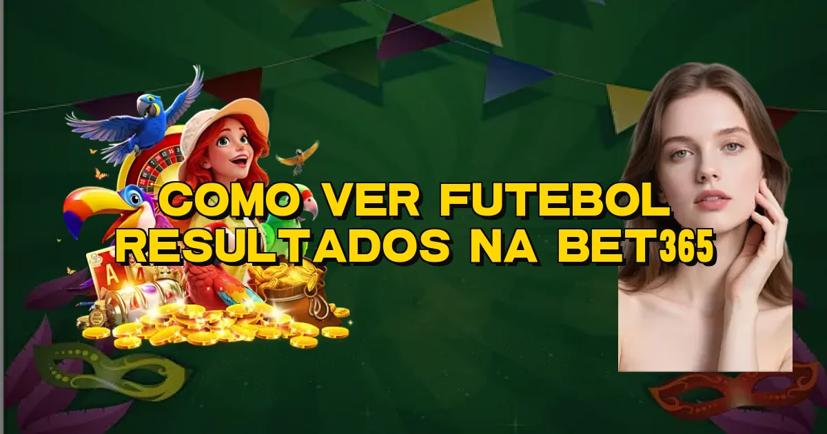 Como Ver Futebol Resultados Na Bet365 Oficial