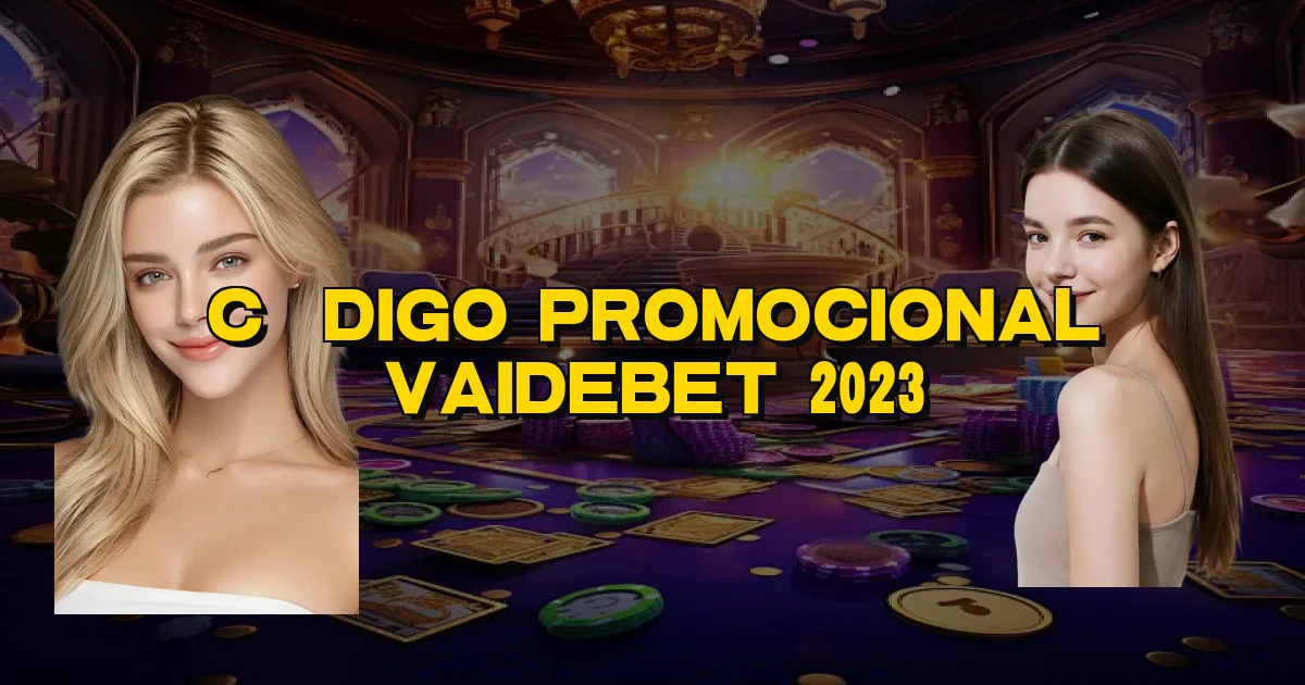 Código Promocional Vaidebet 2023 Oficial