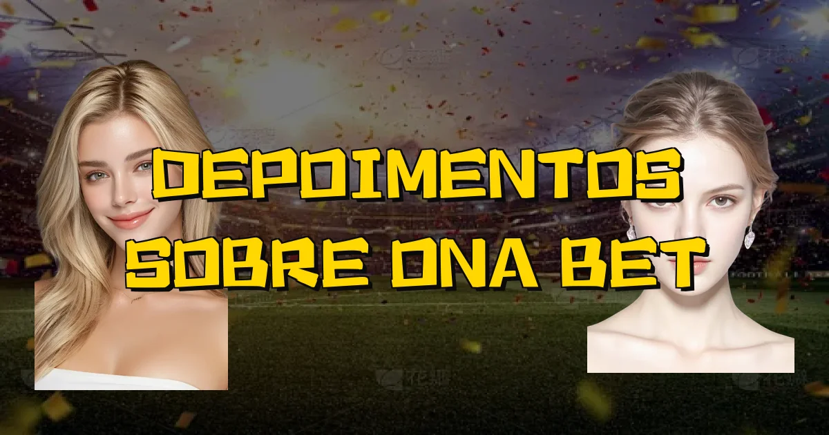 Depoimentos Sobre Ona Bet Oficial