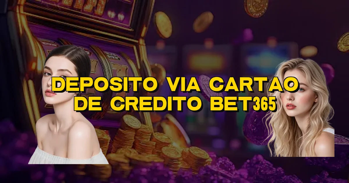 Deposito Via Cartao De Credito Bet365 Oficial