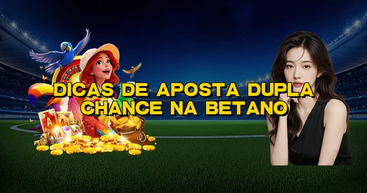 Dicas De Aposta Dupla Chance Na Betano Oficial
