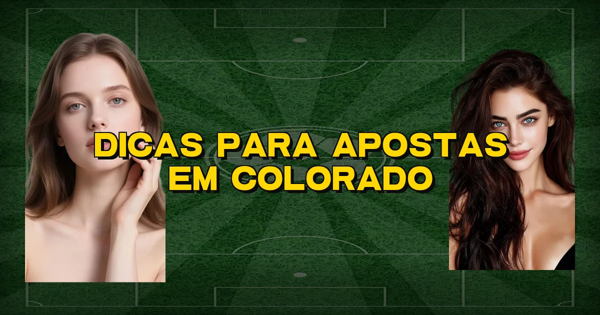 Dicas Para Apostas Em Colorado Oficial
