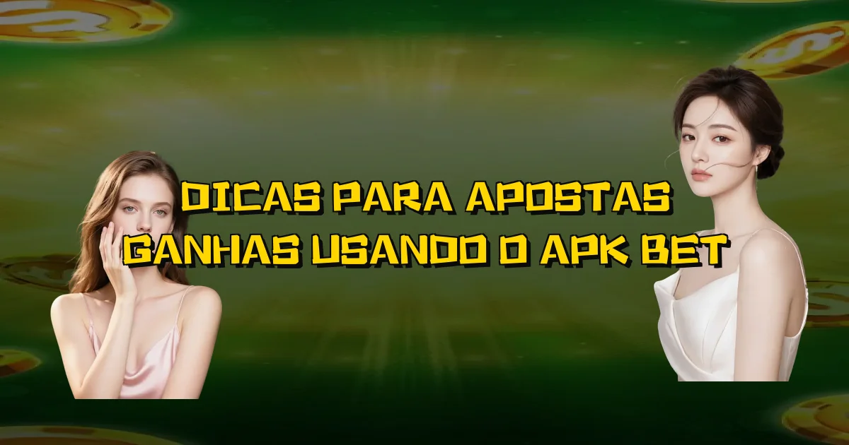 Dicas Para Apostas Ganhas Usando O Apk Bet Oficial