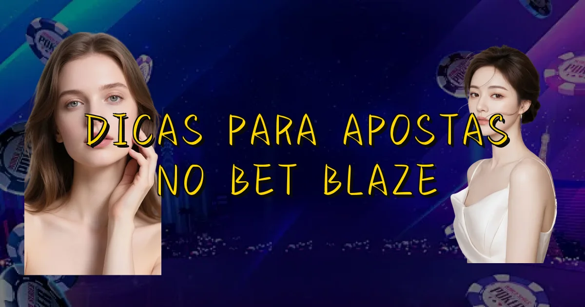 Dicas Para Apostas No Bet Blaze Oficial