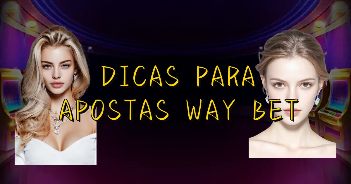 Dicas Para Apostas Way Bet Oficial
