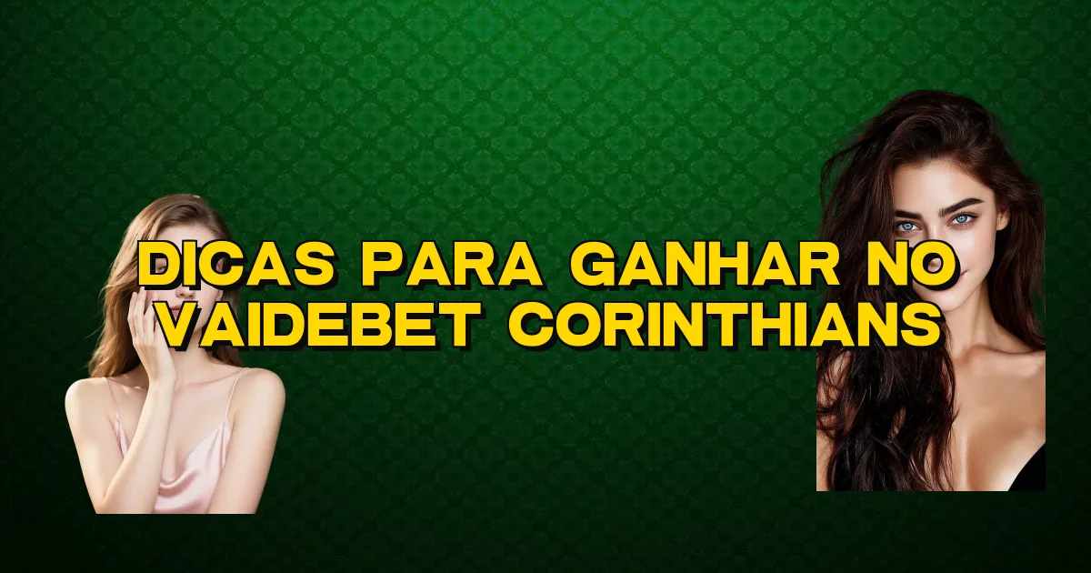 Dicas Para Ganhar No Vaidebet Corinthians Oficial