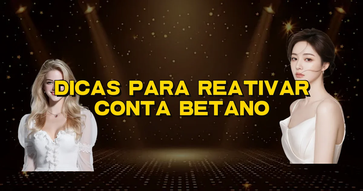 Dicas Para Reativar Conta Betano Oficial