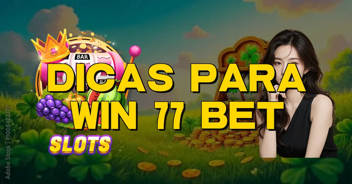 Dicas Para Win 77 Bet Oficial