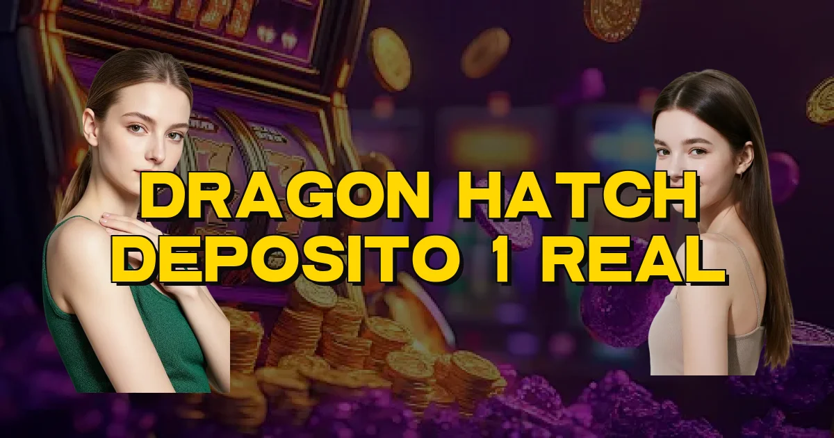 Dragon Hatch Deposito 1 Real Oficial