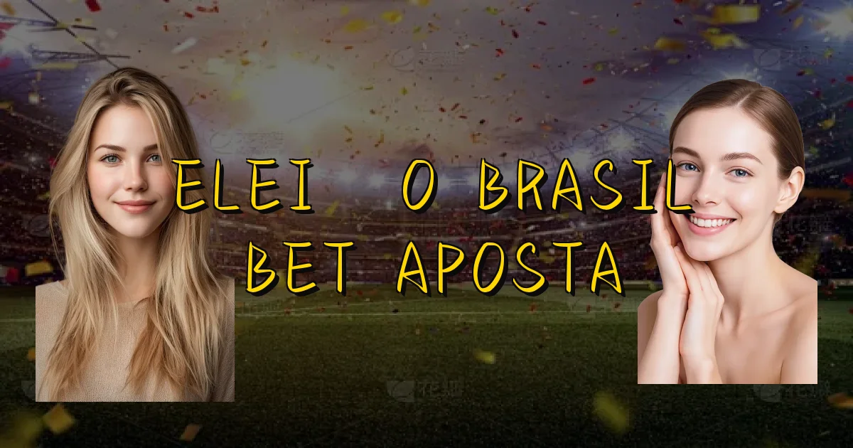 Eleição Brasil Bet Aposta Oficial