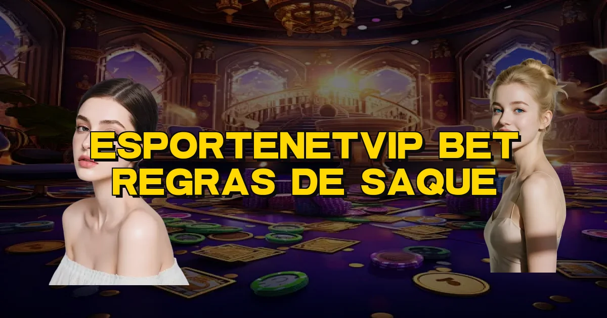 Esportenetvip Bet Regras De Saque Oficial