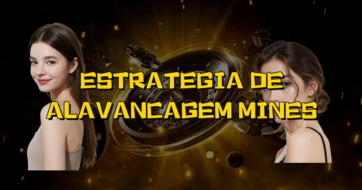 Estrategia De Alavancagem Mines Oficial