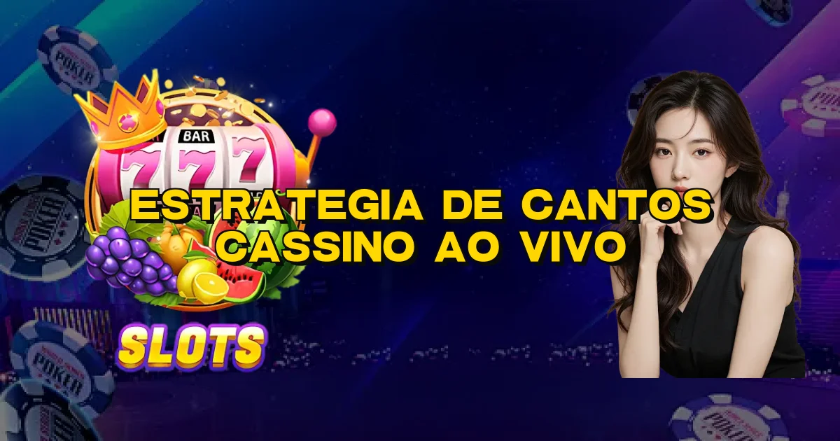 Estrategia De Cantos Cassino Ao Vivo Oficial
