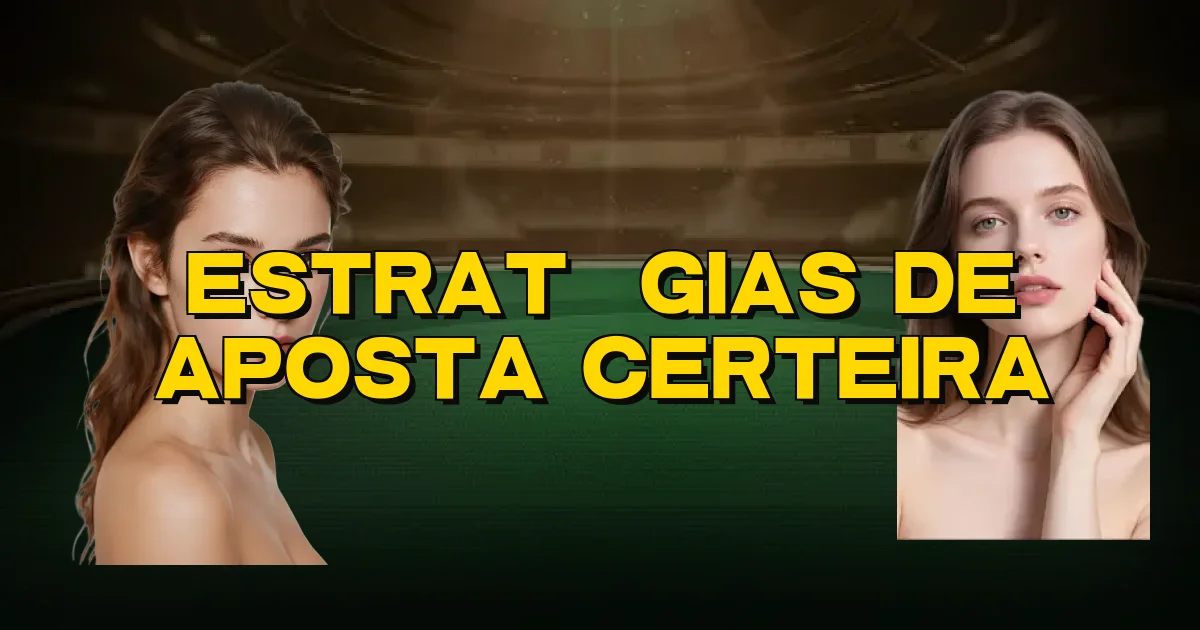 Estratégias De Aposta Certeira Oficial