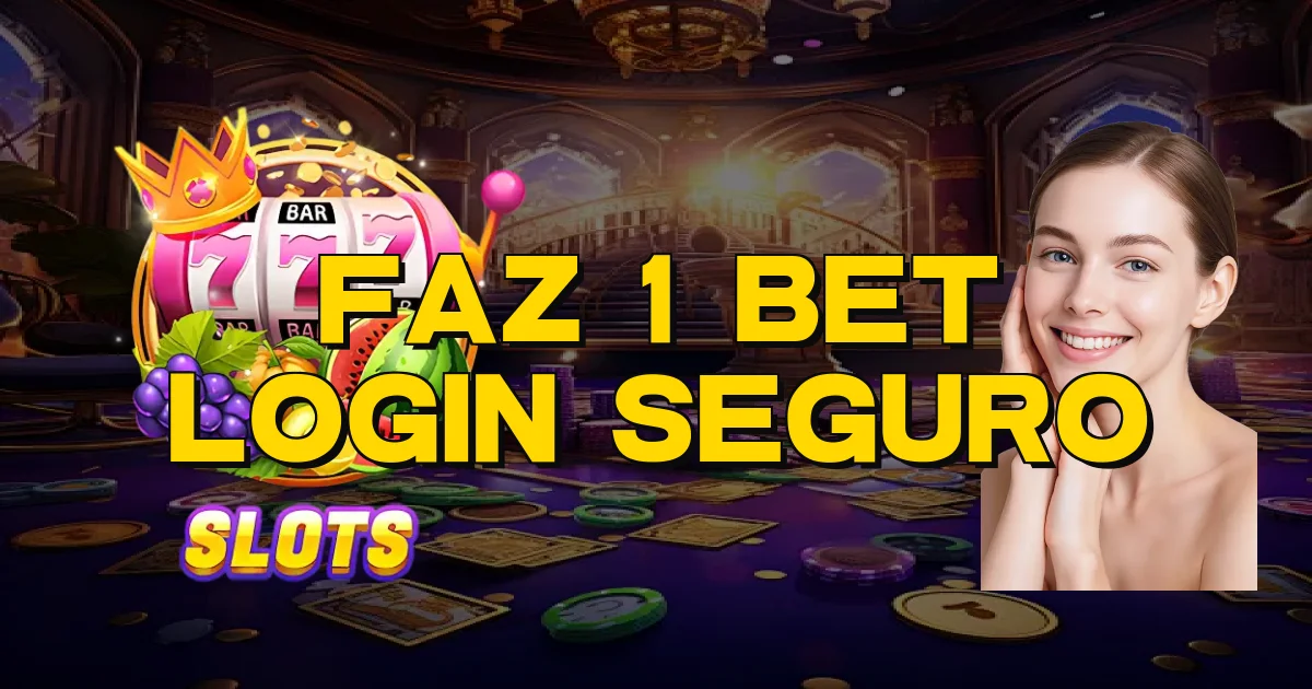 Faz 1 Bet Login Seguro Oficial