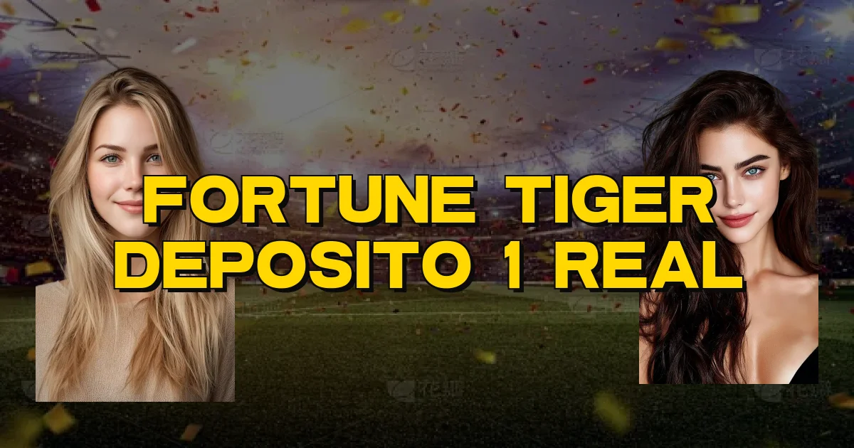 Fortune Tiger Deposito 1 Real Oficial
