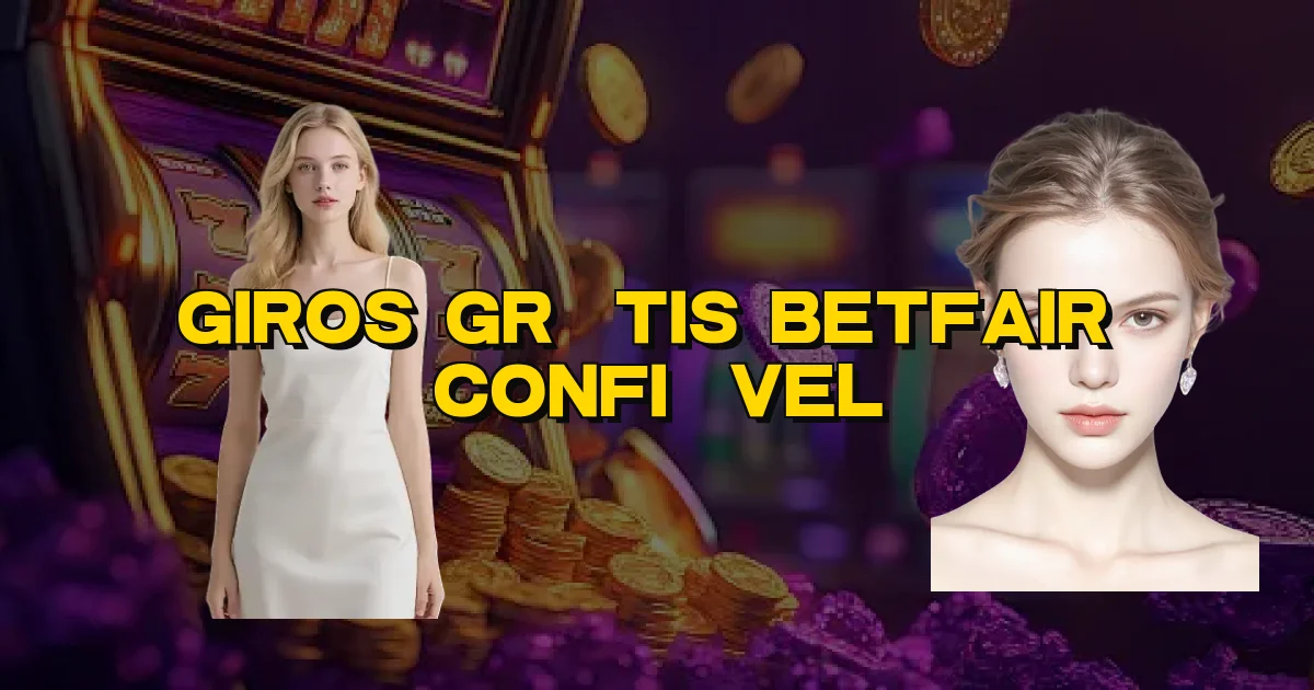 Giros Grátis Betfair É Confiável Oficial