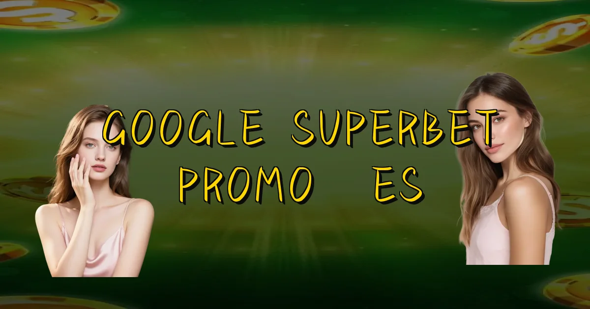 Google Superbet Promoções Oficial