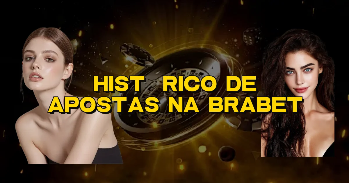 Histórico De Apostas Na Brabet Oficial