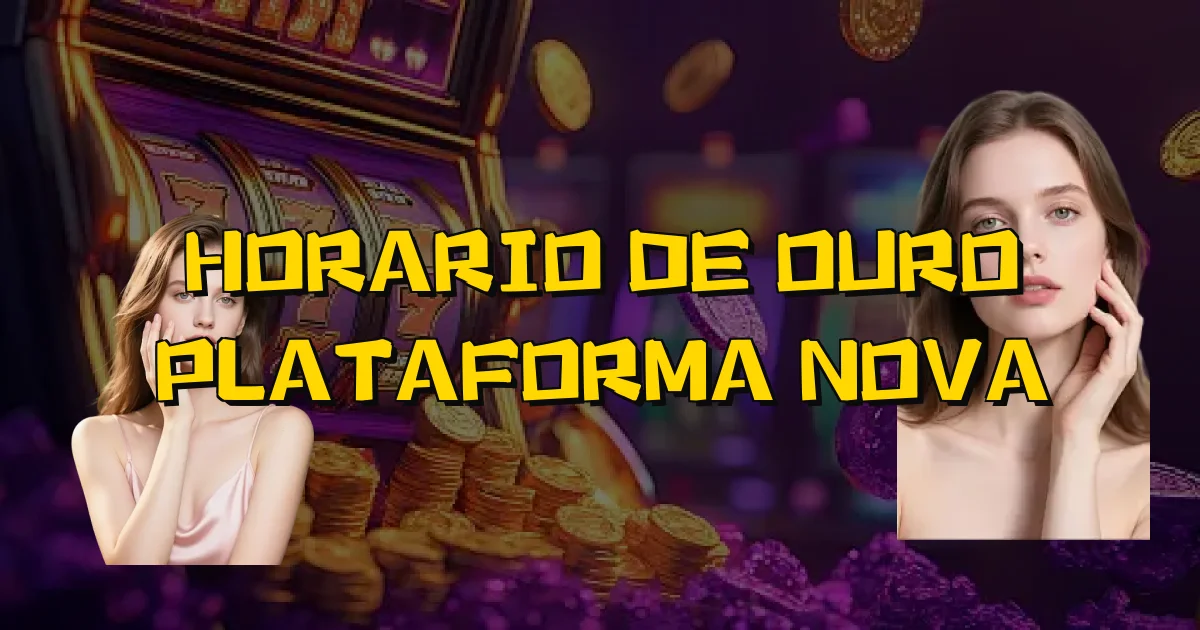 Horario De Ouro Plataforma Nova Oficial
