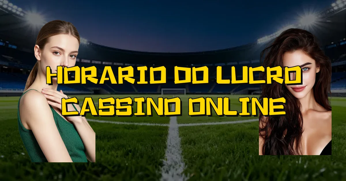 Horario Do Lucro Cassino Online Oficial