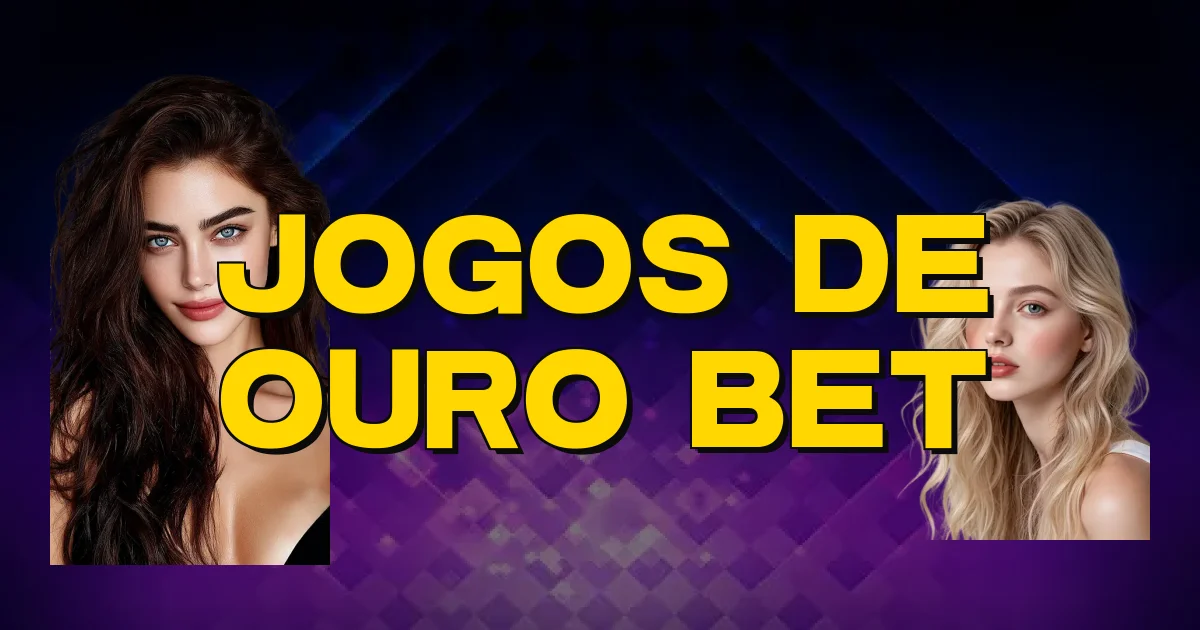 Jogos De Ouro Bet Oficial