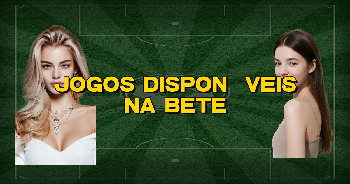 Jogos Disponíveis Na Bete Oficial