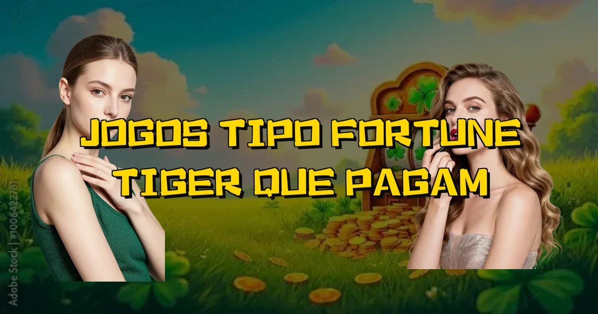 Jogos Tipo Fortune Tiger Que Pagam Oficial