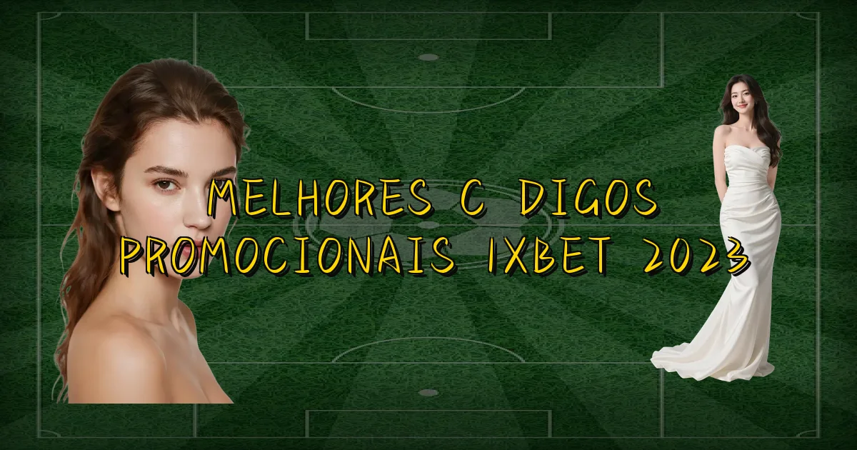 Melhores Códigos Promocionais 1Xbet 2023 Oficial