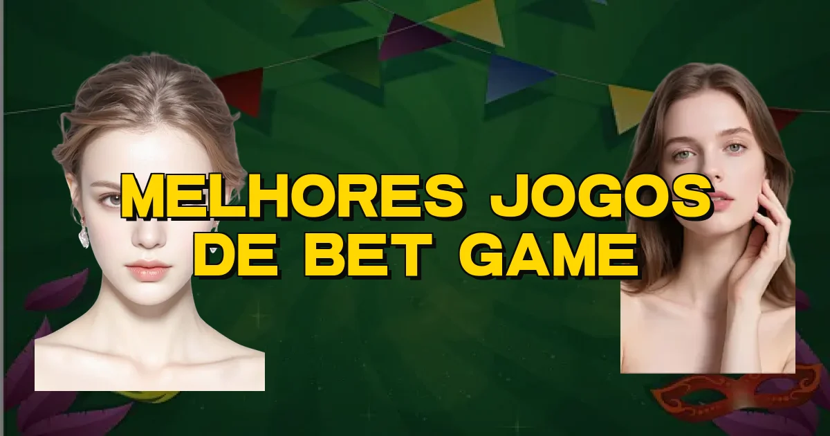 Melhores Jogos De Bet Game Oficial