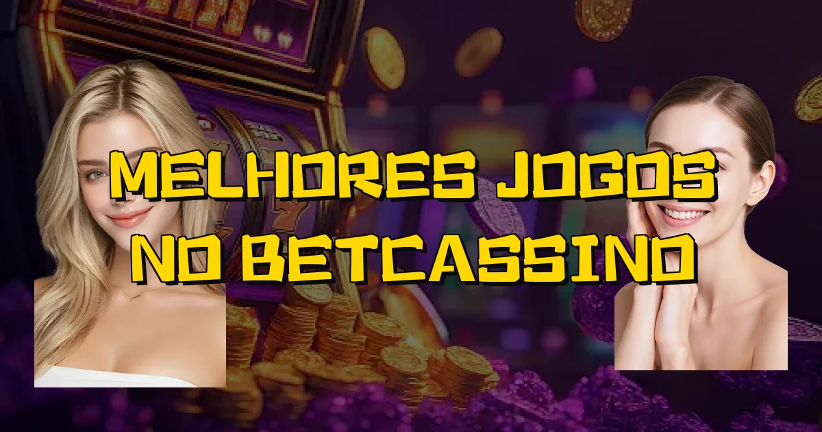 Melhores Jogos No Betcassino Oficial
