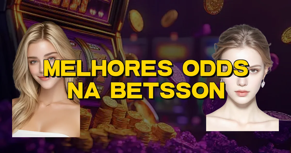 Melhores Odds Na Betsson Oficial