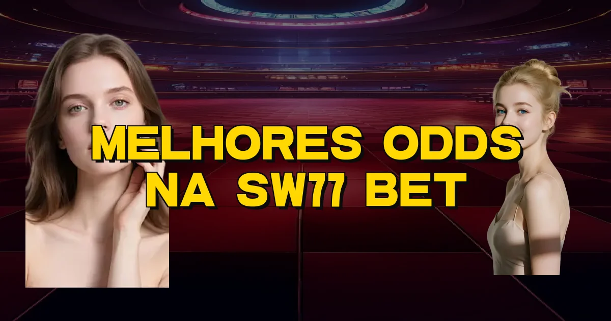 Melhores Odds Na Sw77 Bet Oficial