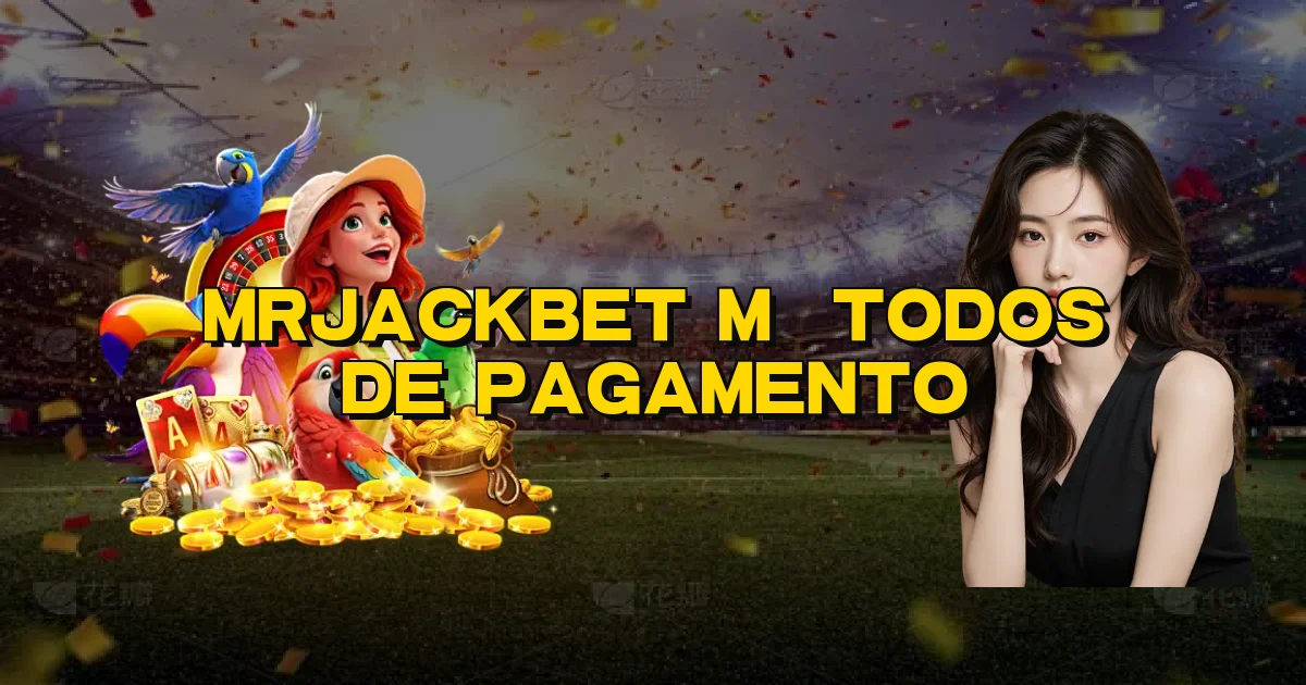 Mrjackbet Métodos De Pagamento Oficial