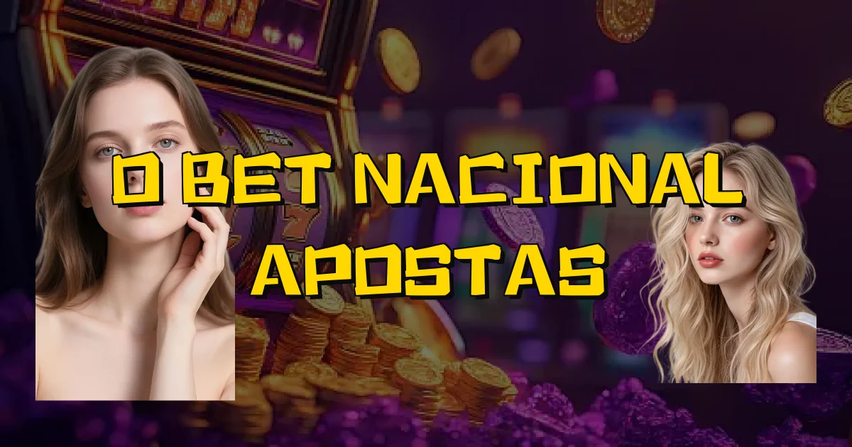 O Bet Nacional Apostas Oficial