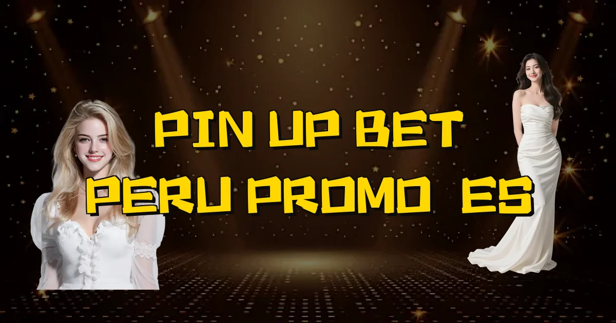 Pin Up Bet Peru Promoções Oficial