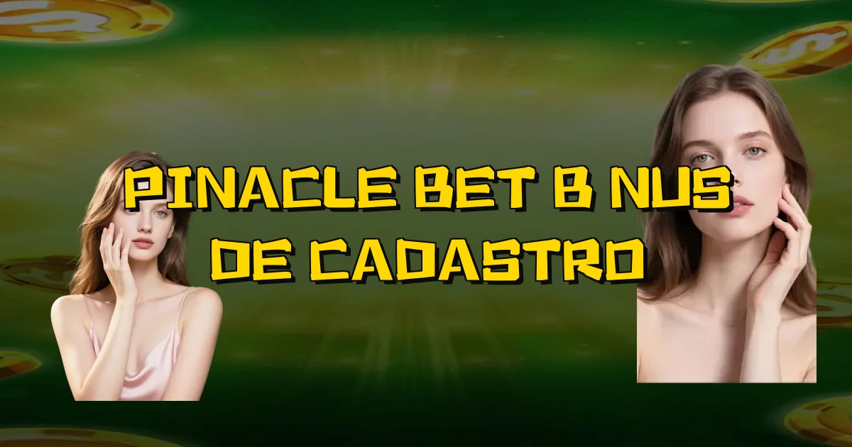Pinacle Bet Bônus De Cadastro Oficial