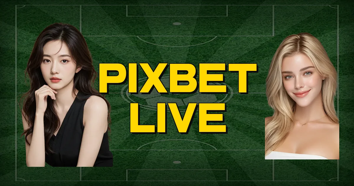 Pixbet Live Oficial