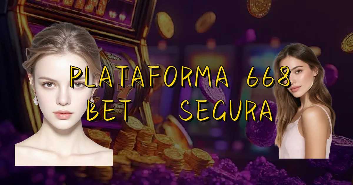 Plataforma 668 Bet É Segura Oficial
