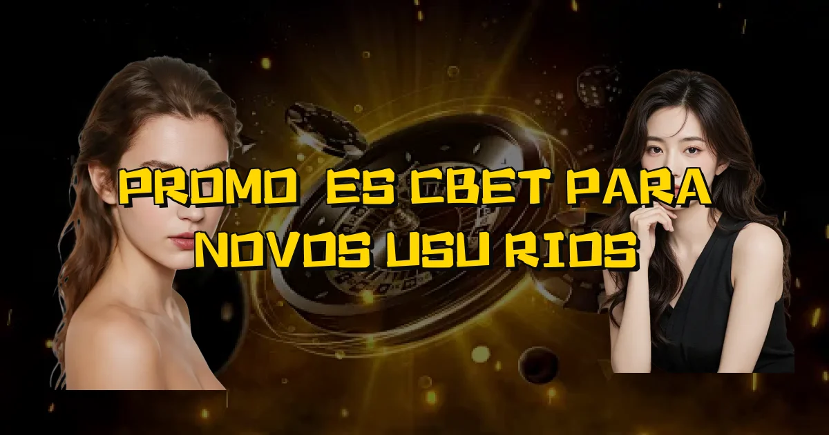 Promoções Cbet Para Novos Usuários Oficial