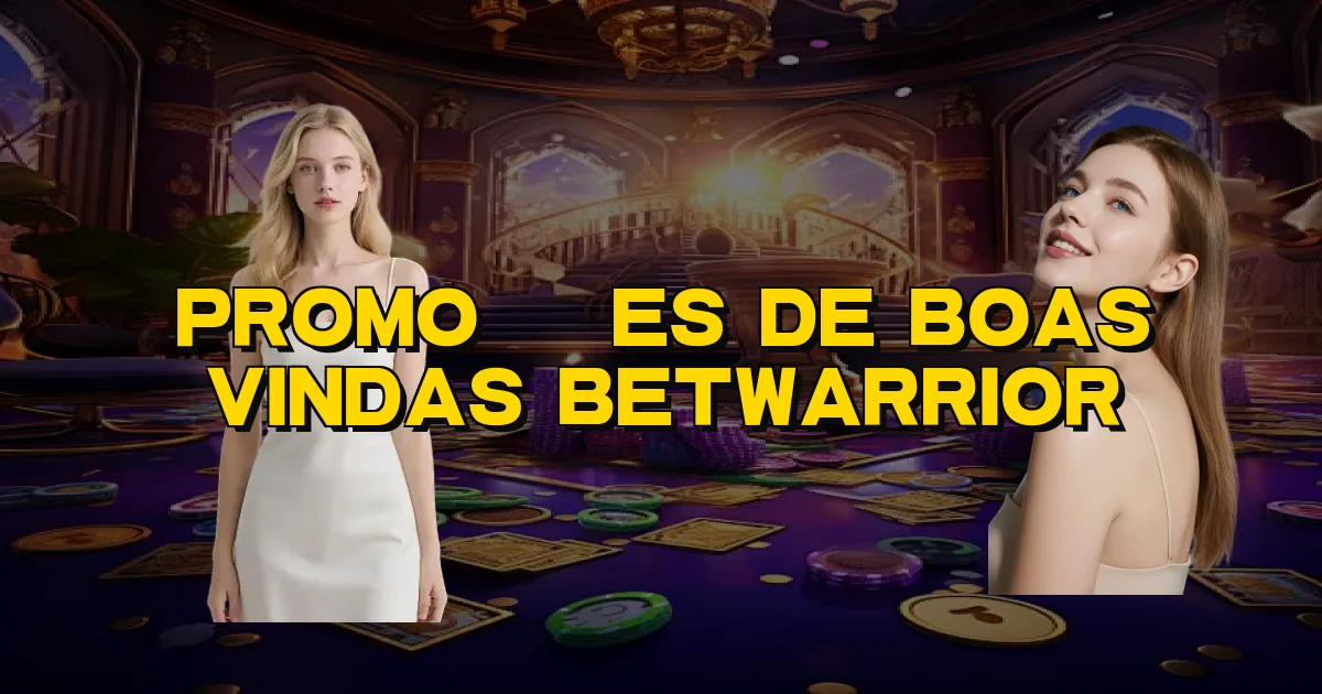 Promoções De Boas Vindas Betwarrior Oficial