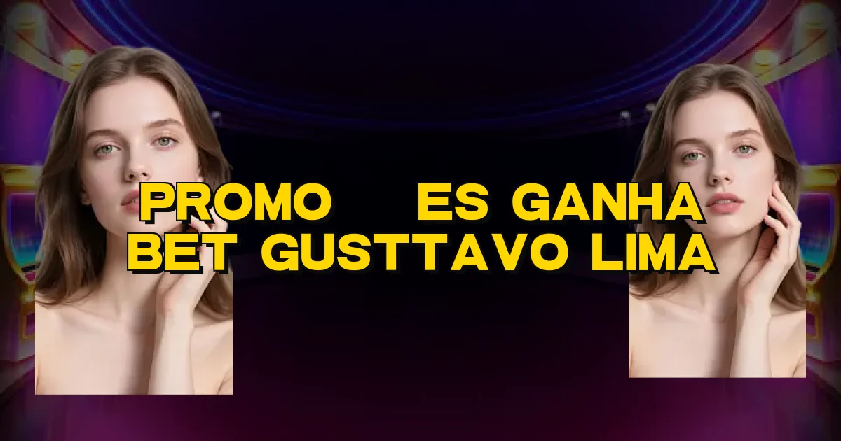 Promoções Ganha Bet Gusttavo Lima Oficial