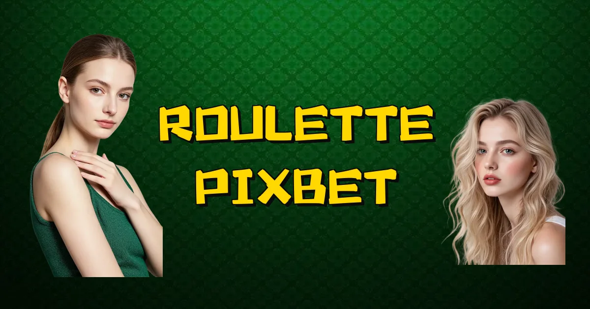 Roulette Pixbet Oficial