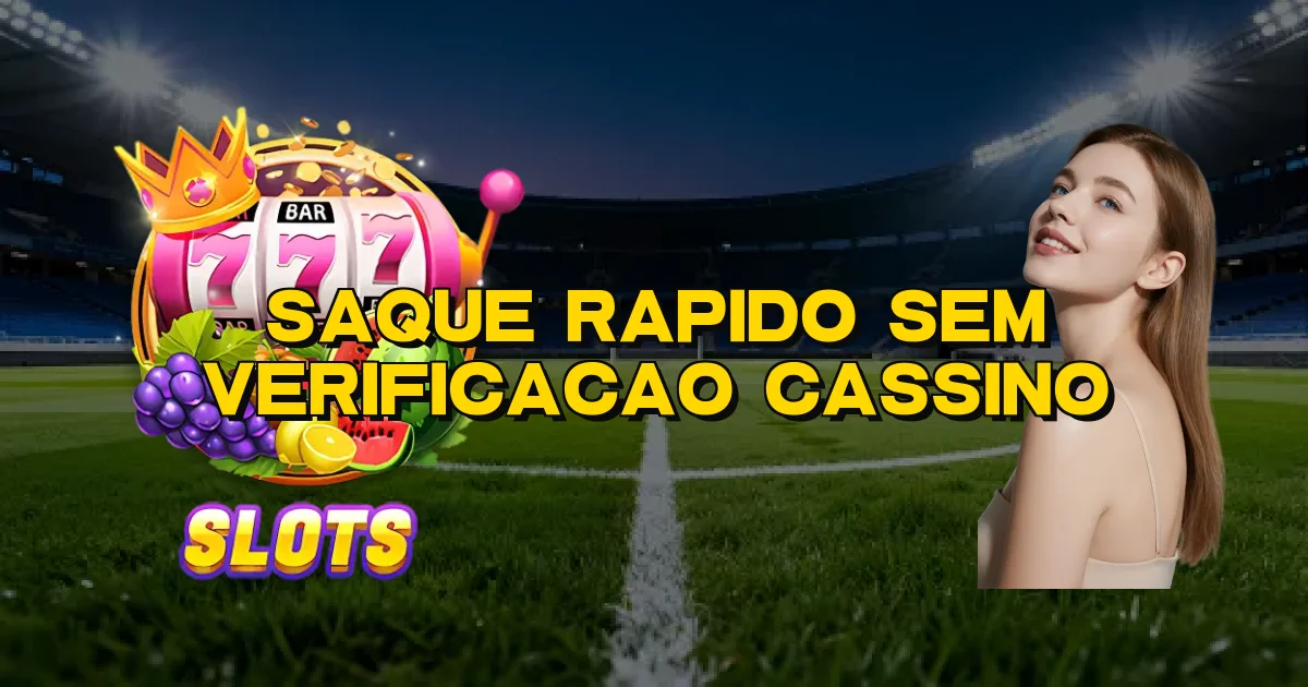 Saque Rapido Sem Verificacao Cassino Oficial