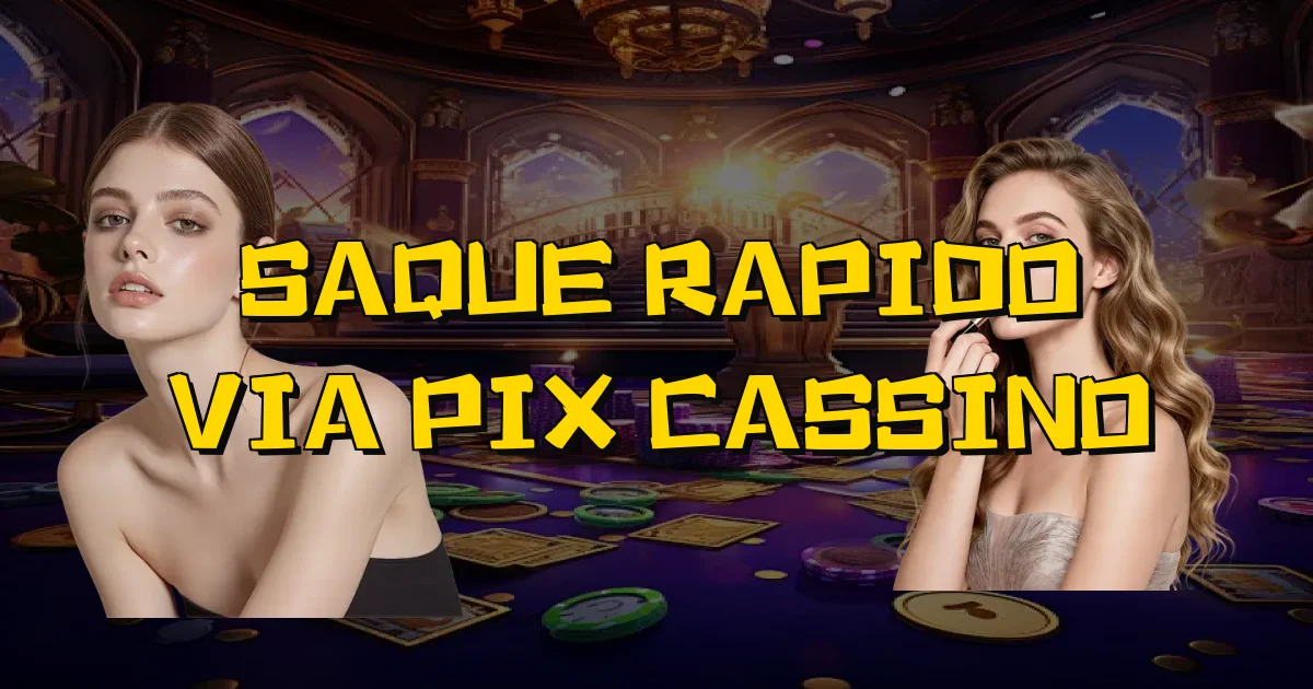 Saque Rapido Via Pix Cassino Oficial