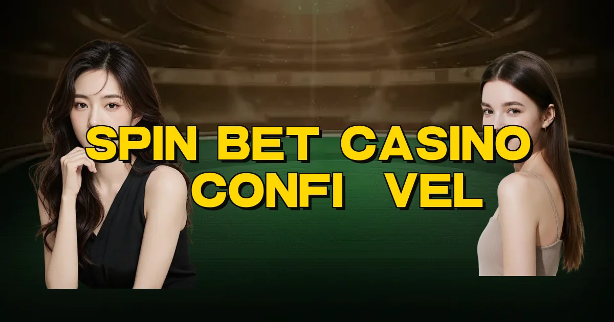 Spin Bet Casino É Confiável Oficial