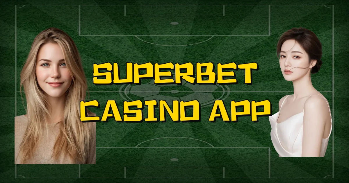 Superbet Casino App Oficial