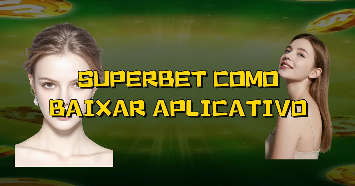 Superbet Como Baixar Aplicativo Oficial